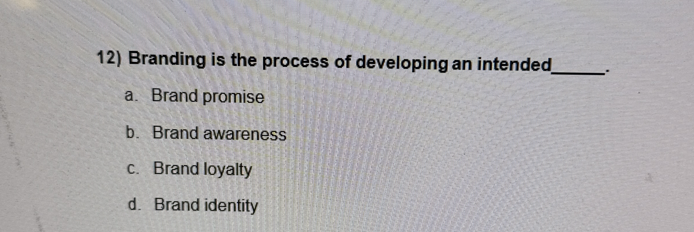 Branding is the process of developing an intended