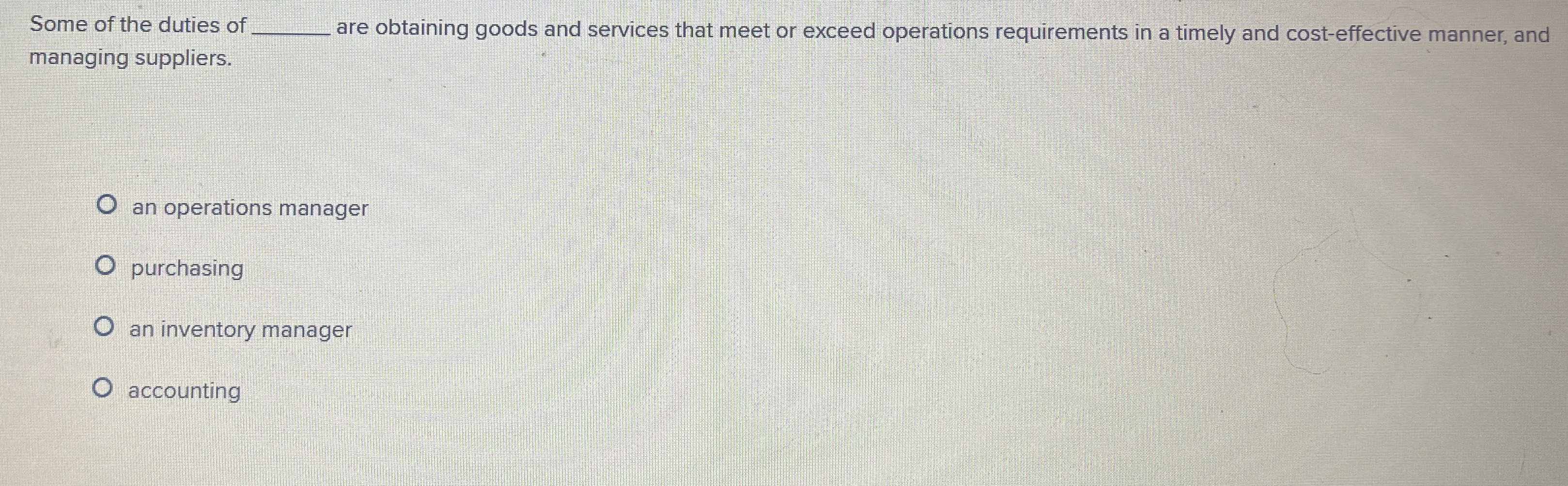 Some of the duties of q , are obtaining goods and