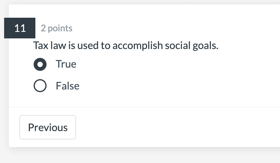 11 2 points Tax law is used to accomplish social