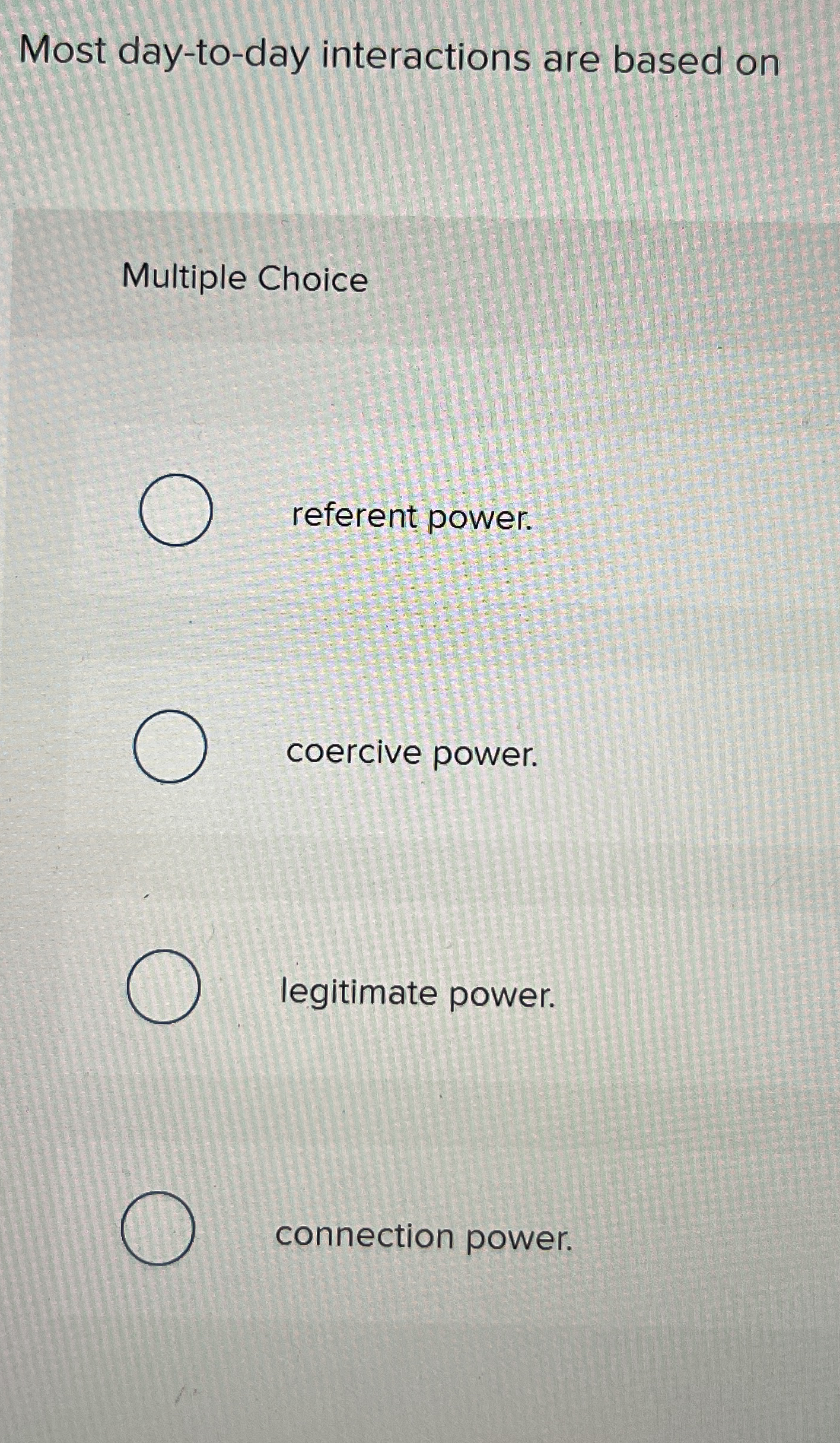 Most day - to - day interactions are based on