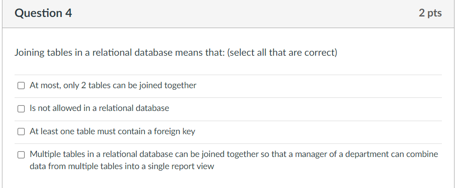 Question 4 2 pts Joining tables in a relational