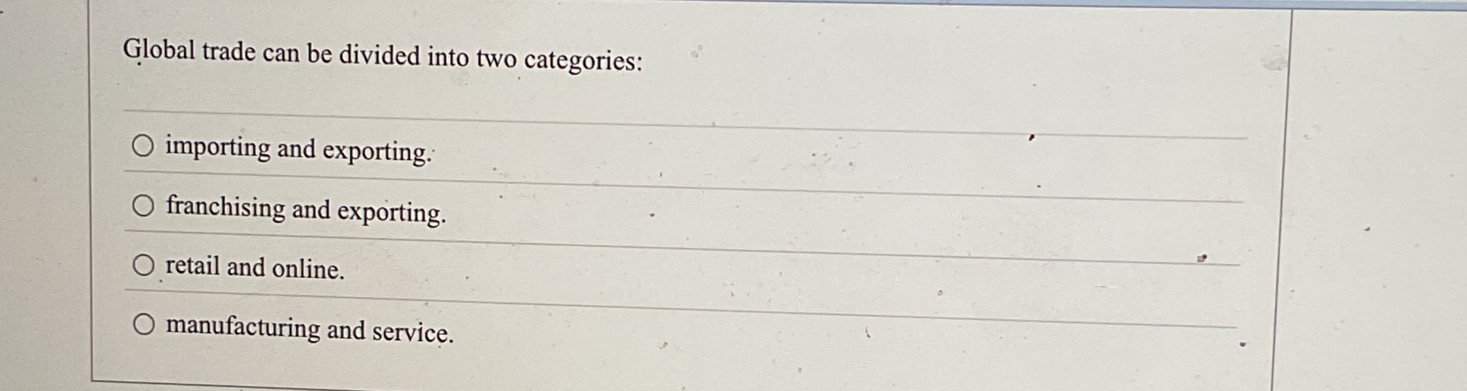 Global trade can be divided into two categories:
