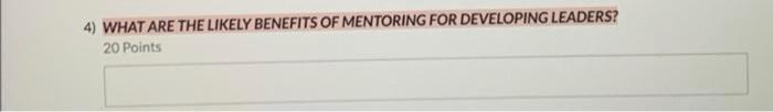 4) WHAT ARE THE LIKELY BENEFITS OF MENTORING FOR