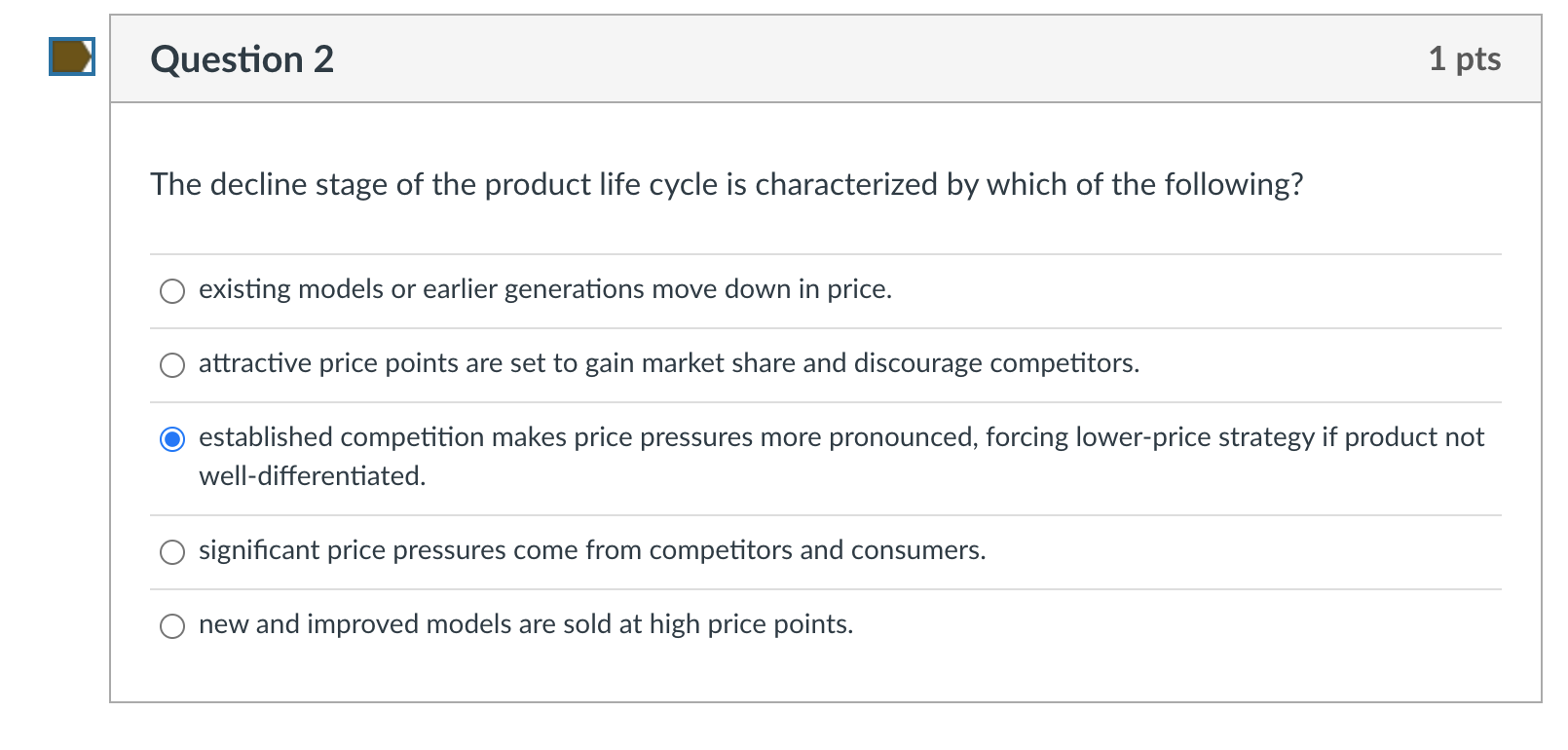 Question 2 1 pts The decline stage of the product