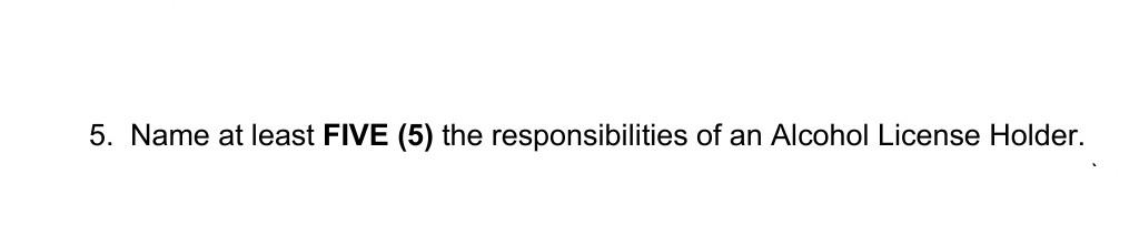 5. Name at least FIVE (5) the responsibilities of