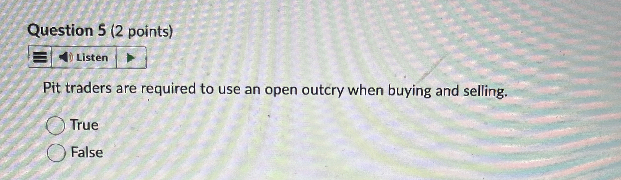 Question 5 ( 2 points ) Listen Pit traders are