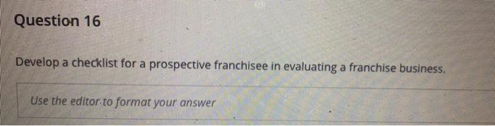 Question 16 Develop a checklist for a prospective