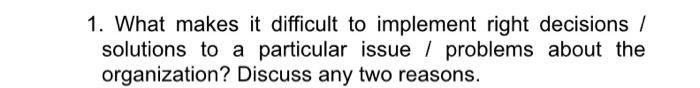 1. What makes it difficult to implement right