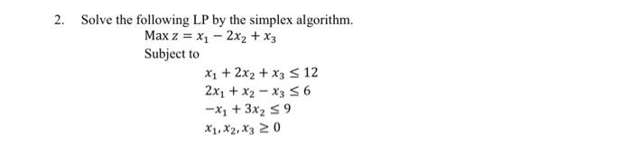 2. Solve the following LP by the simplex