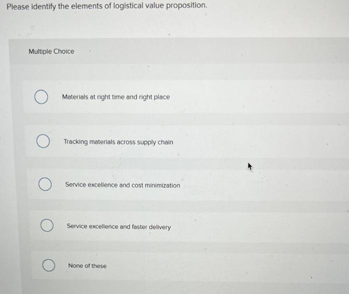 Please identify the elements of logistical value