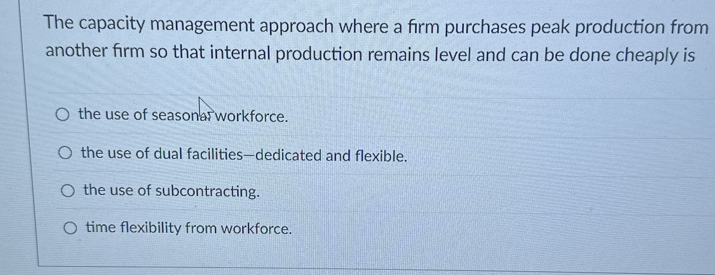 The capacity management approach where a firm