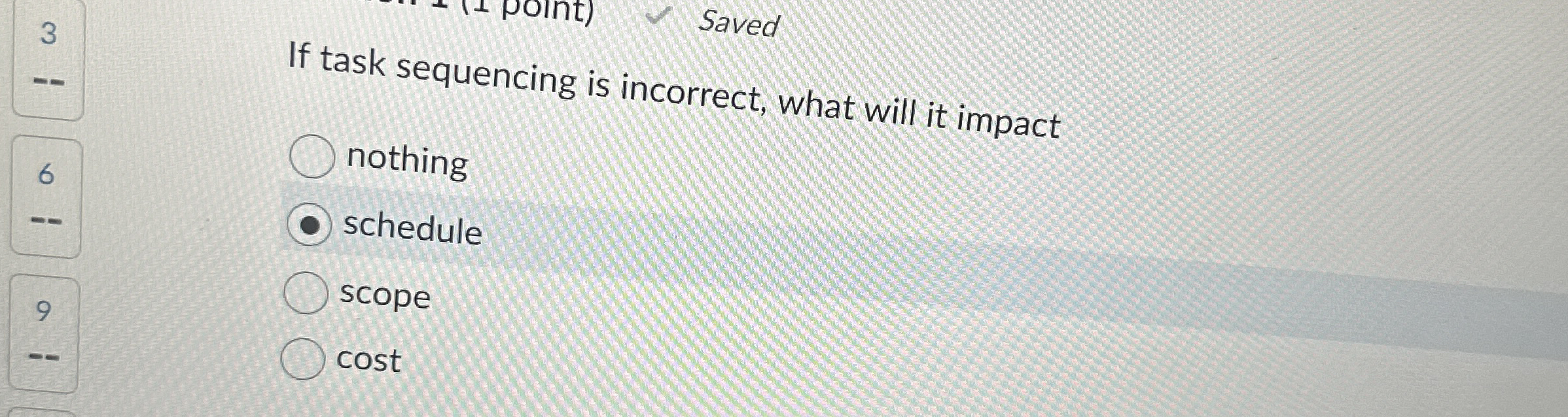 6 If task sequencing is incorrect, what will it