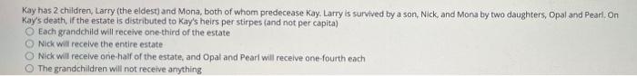 Kay has 2 children, Larry (the eldest and Mona,