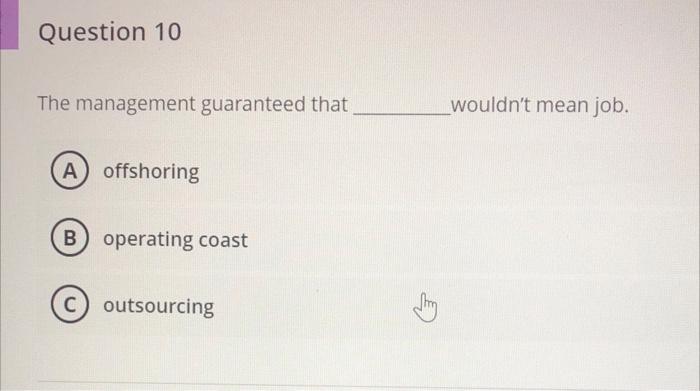 Question 10 The management guaranteed that