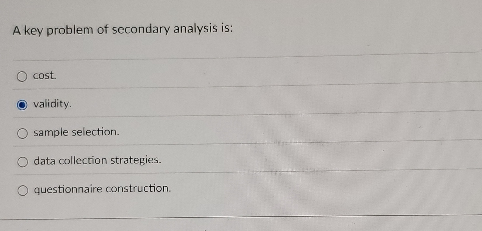 A key problem of secondary analysis is: cost .