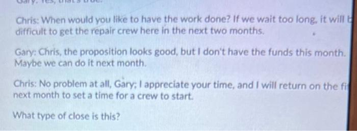 Chris: When would you like to have the work done?