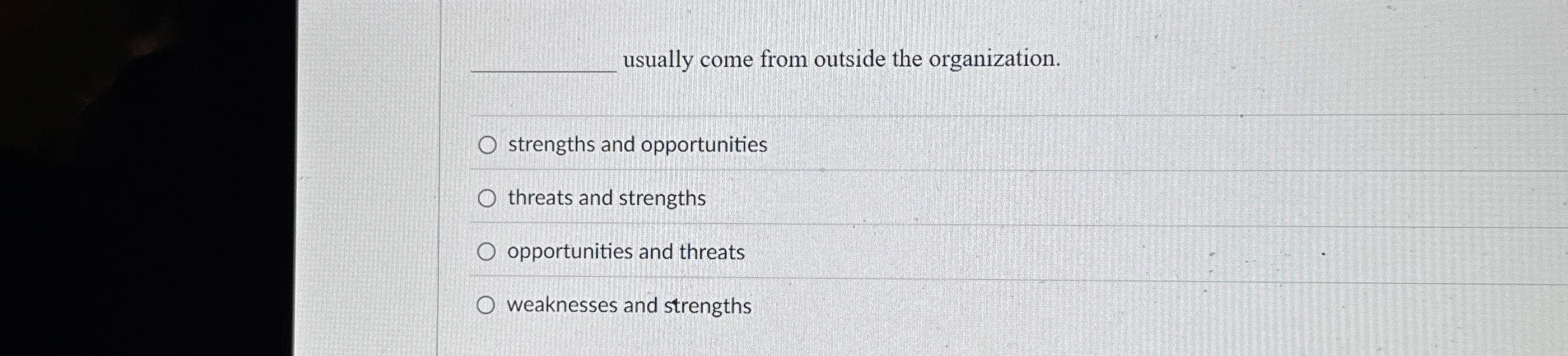 usually come from outside the organization.