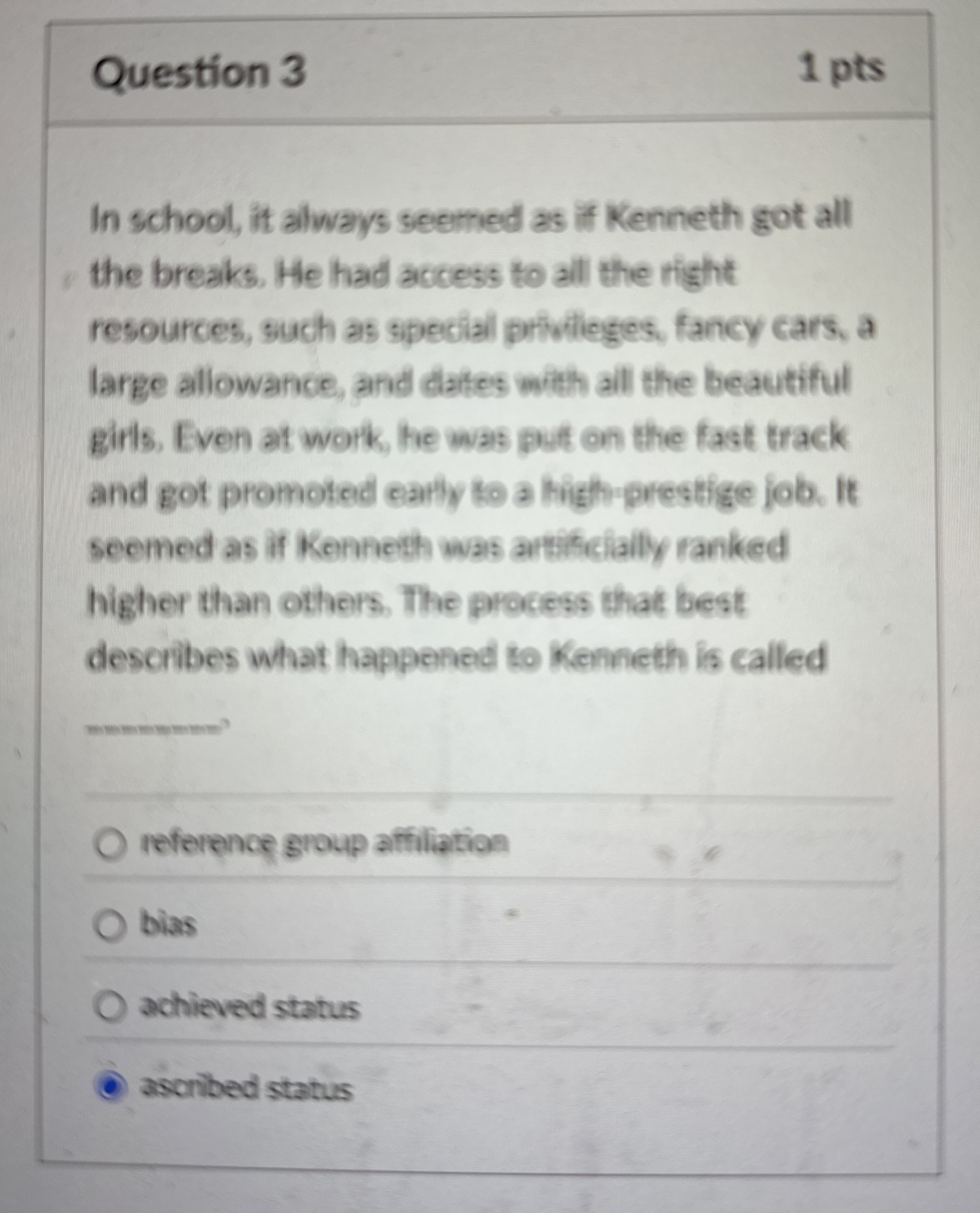 Question 3 1 pts In school, it always seemed as