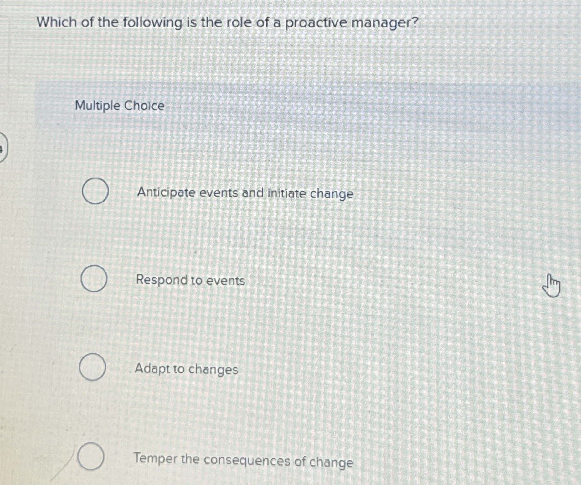 Which of the following is the role of a proactive