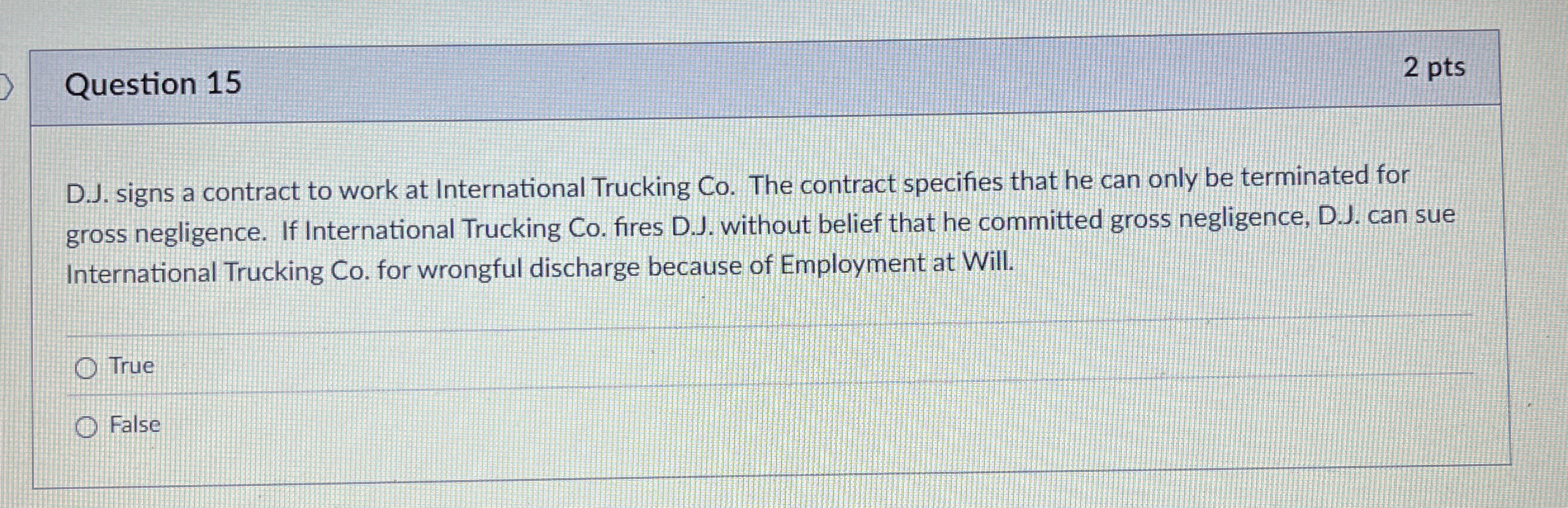 Question 1 5 2 pts D . J . signs a contract to