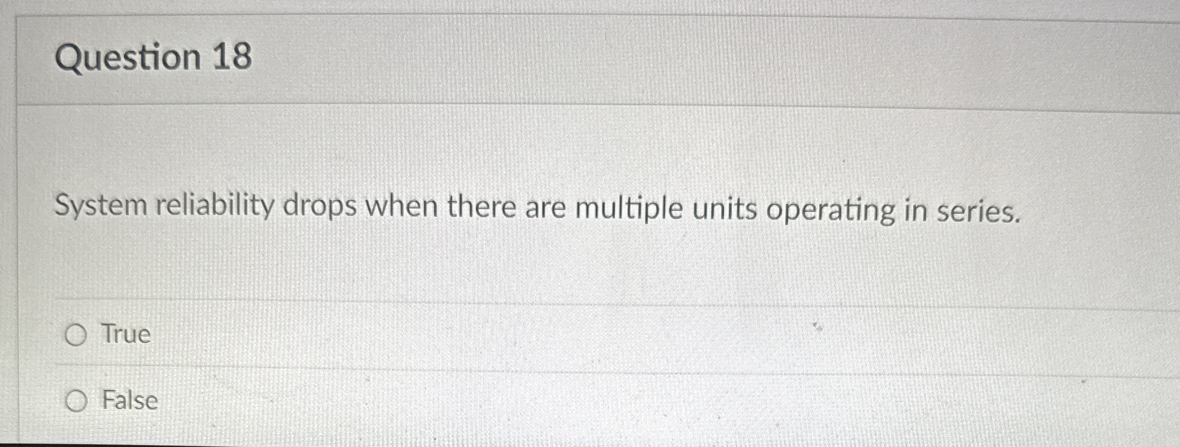 Question 1 8 System reliability drops when there