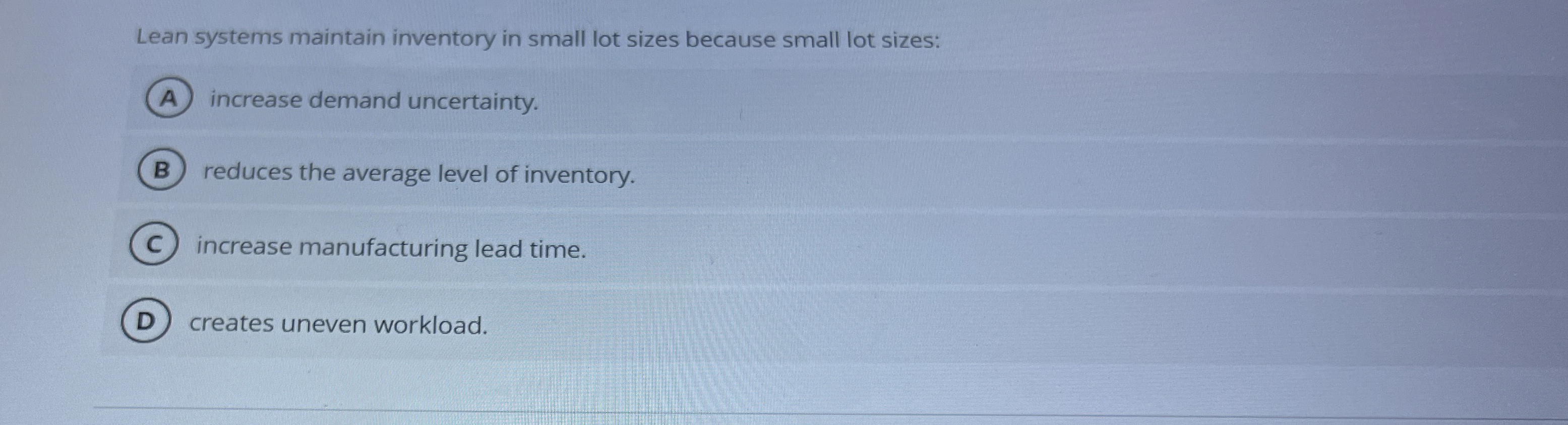 Lean systems maintain inventory in small lot