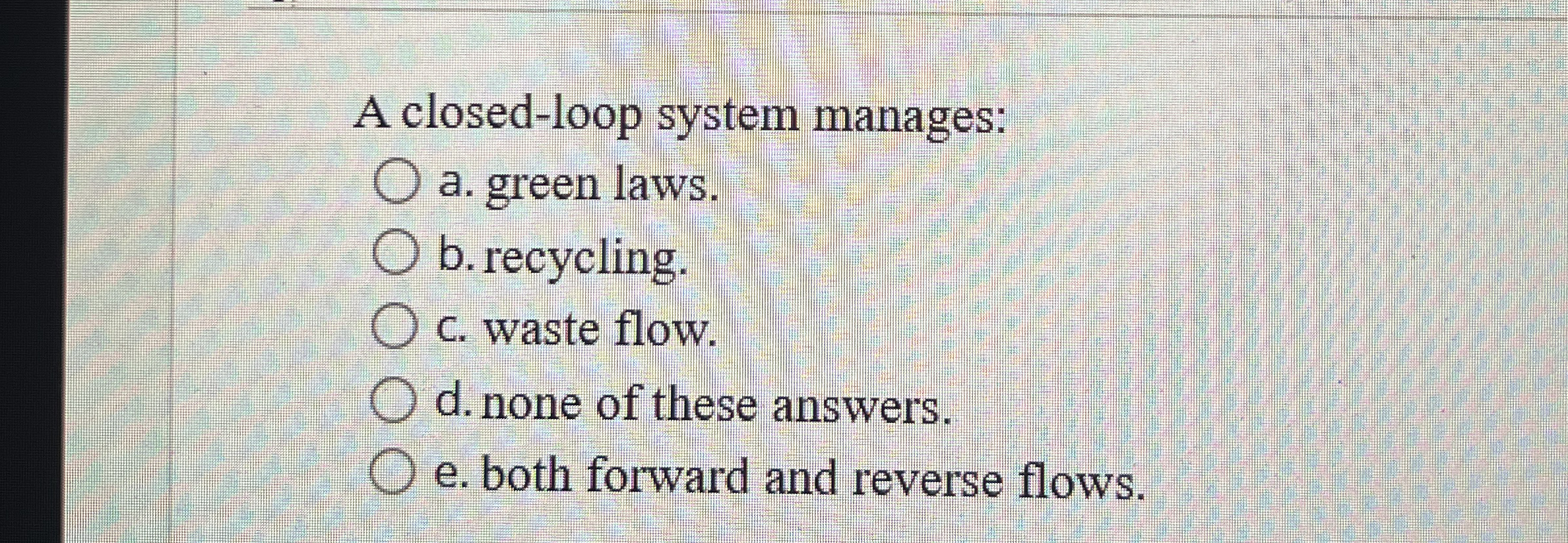 A closed - loop system manages: a . green laws.