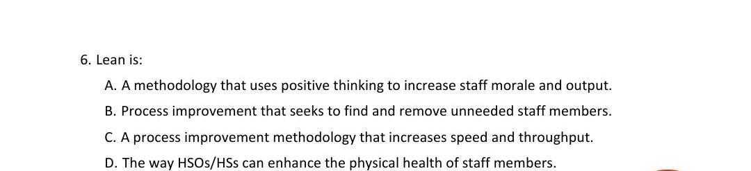 6. Lean is: A. A methodology that uses positive