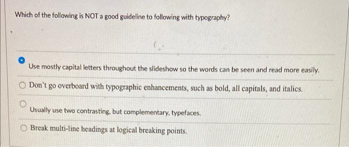 Which of the following is NOT a good guideline to