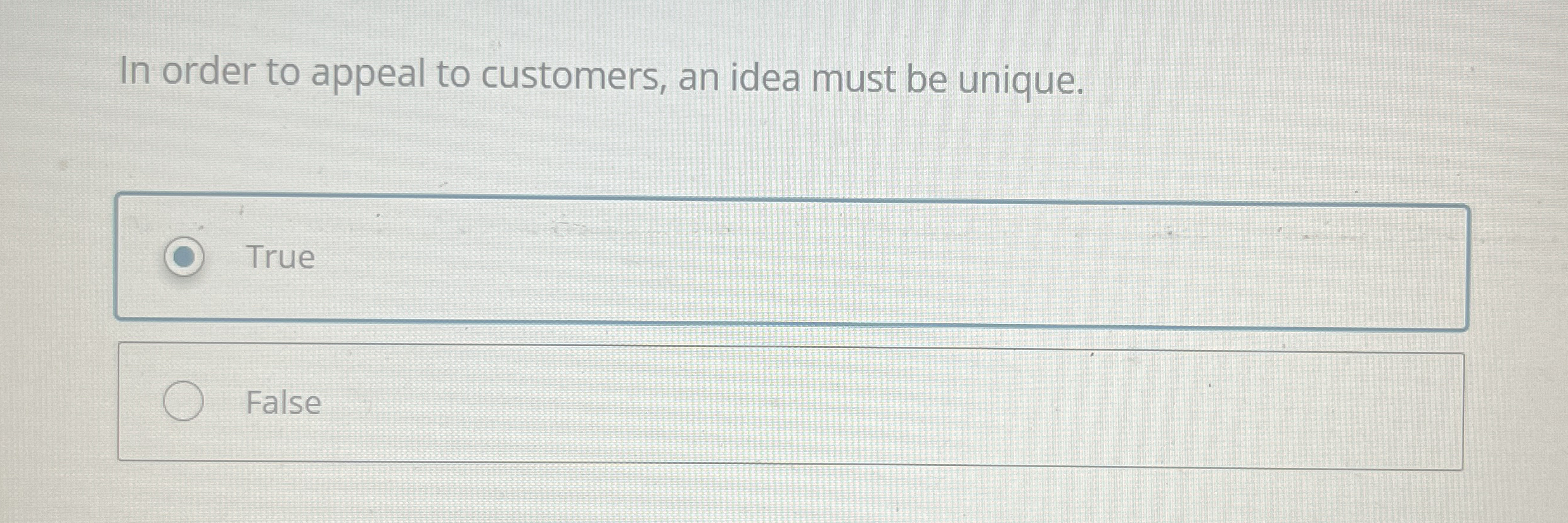 In order to appeal to customers, an idea must be