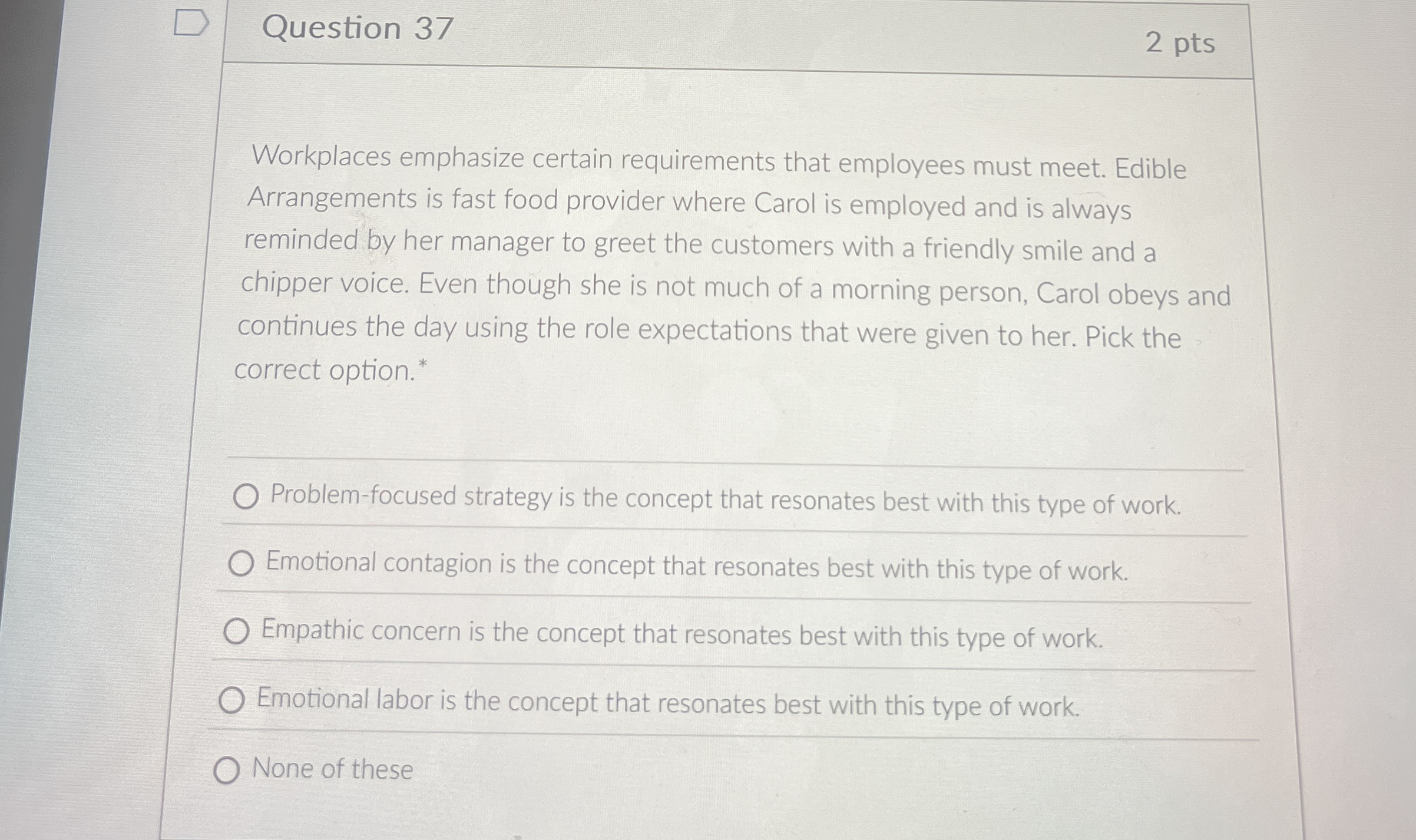 Question 3 7 2 pts Workplaces emphasize certain