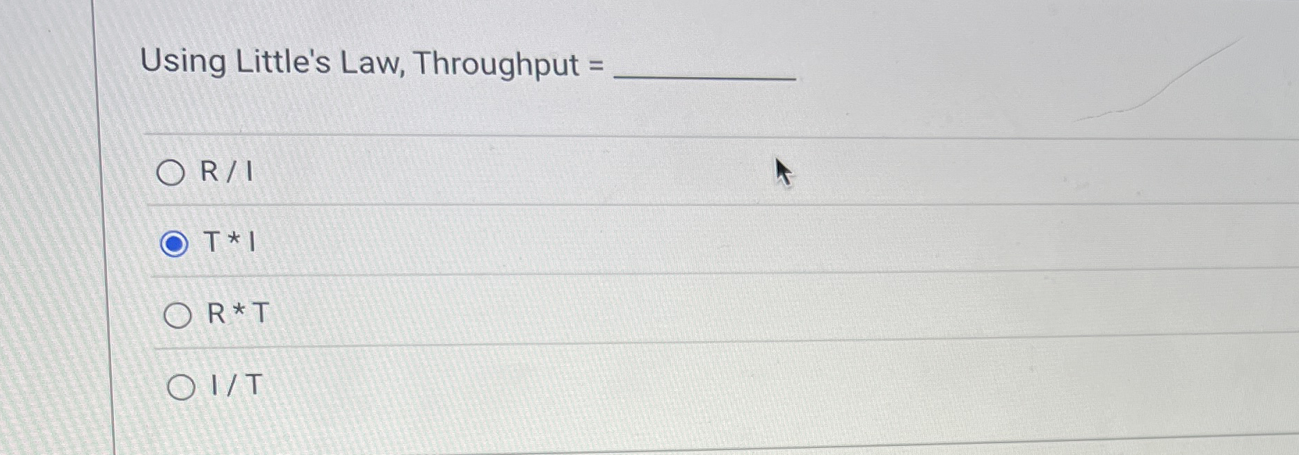 Using Little's Law, Throughput = R I T * R * T 1 T