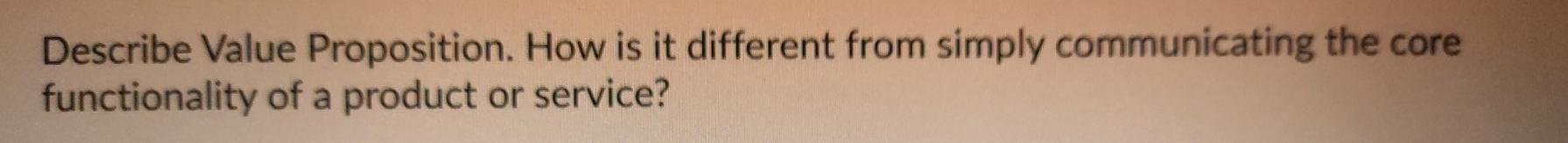 Describe Value Proposition. How is it different