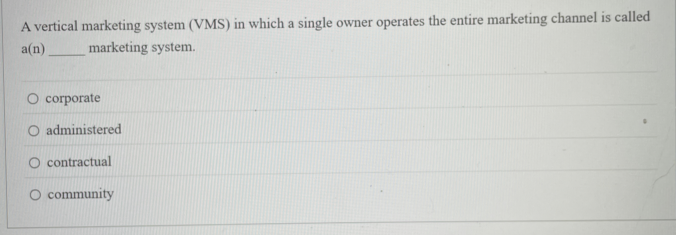 A vertical marketing system ( VMS ) in which a