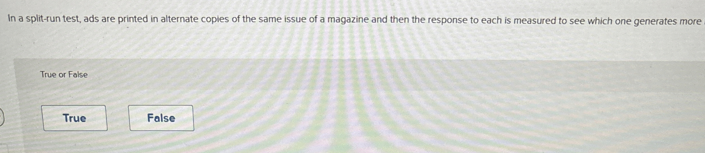 In a split - run test, ads are printed in