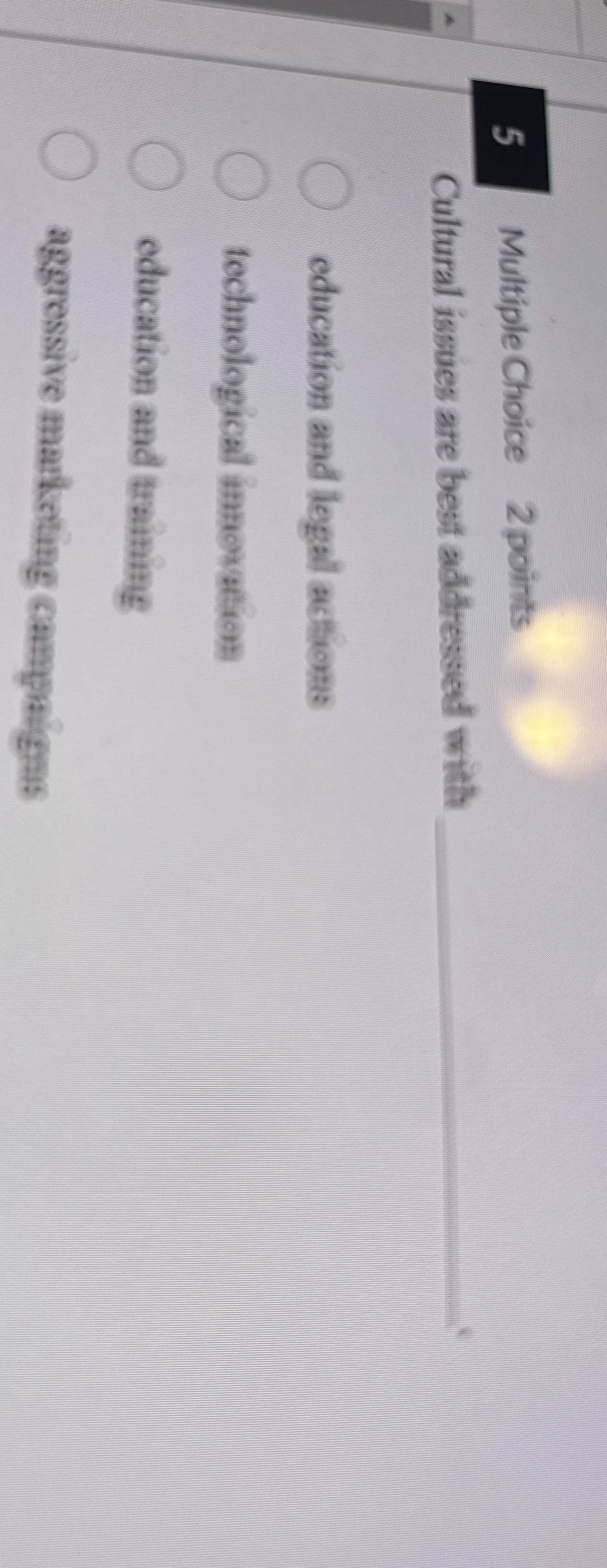 5 Multiple Choice 2 points Cultural issues are