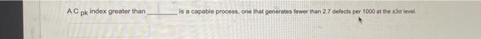 AC pk index greater than Is a capable process,