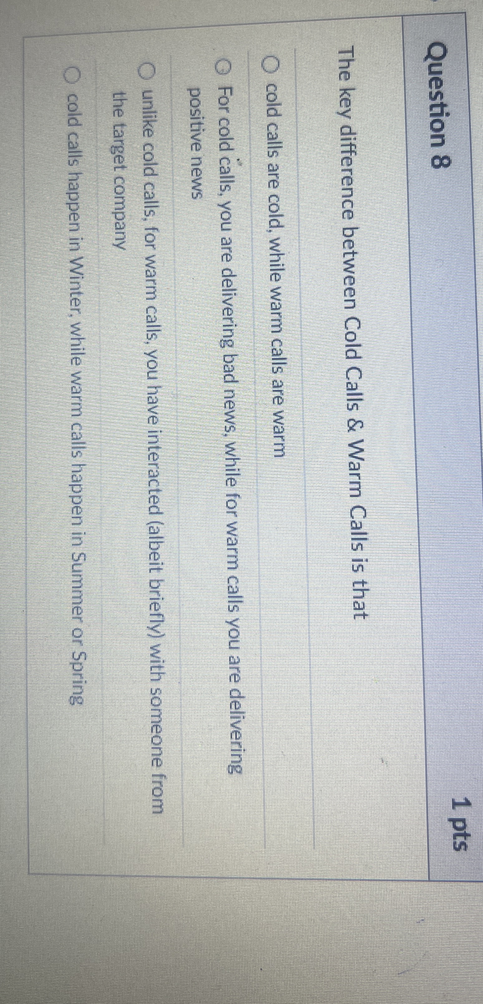 Question 8 1 pts The key difference between Cold