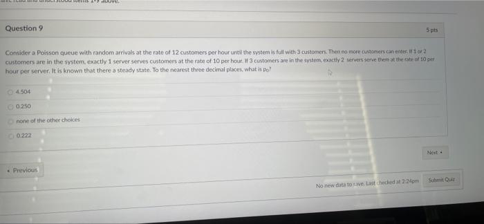 Question 9 5 pts Consider a Poisson queue with