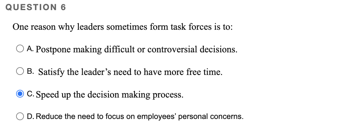 QUESTION 6 One reason why leaders sometimes form