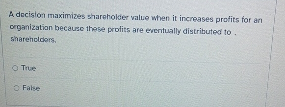 A decision maximizes shareholder value when it