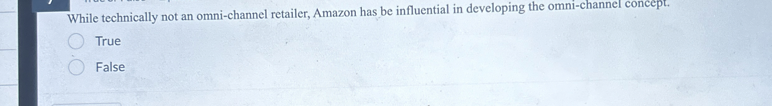 While technically not an omni - channel retailer,