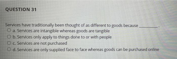 QUESTION 31 Services have traditionally been