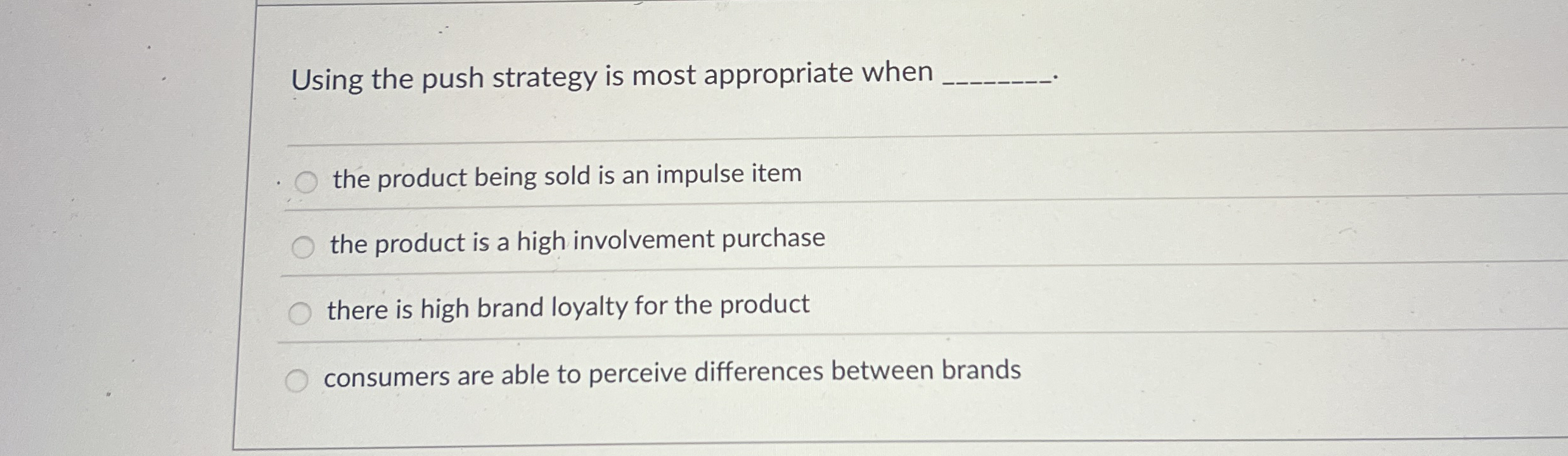 Using the push strategy is most appropriate when