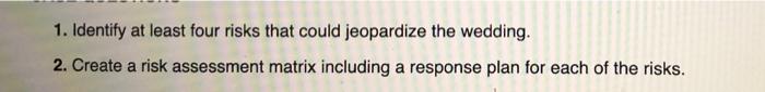 1. Identify at least four risks that could