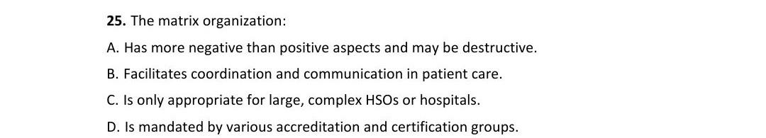 25. The matrix organization: A. Has more negative