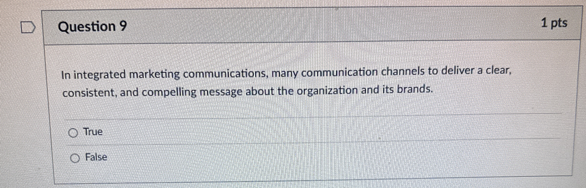 Question 9 1 pts In integrated marketing
