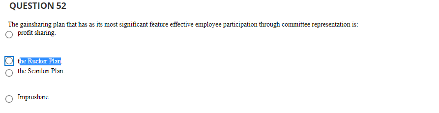 QUESTION 52 The gainsharing plan that has as its