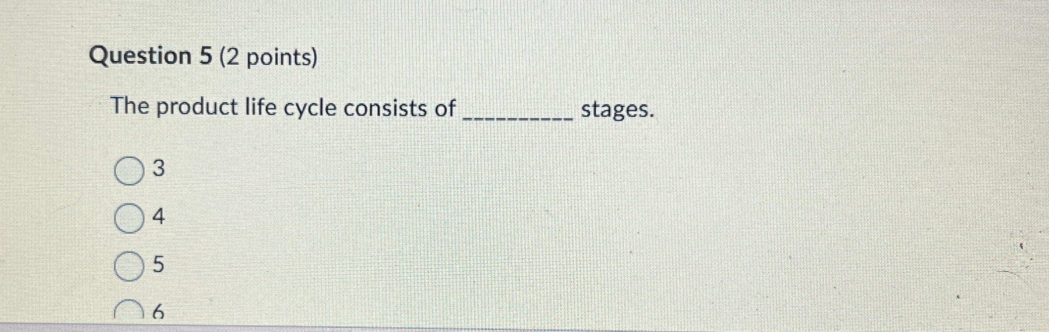 Question 5 ( 2 points ) The product life cycle