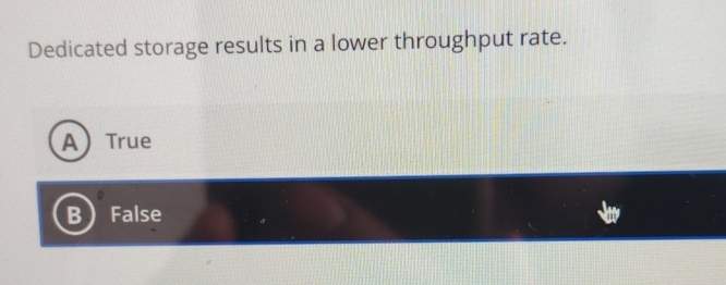 Dedicated storage results in a lower throughput
